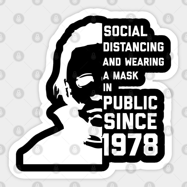 Social Distancing and Wearing a Mask in Public Since 1978 Sticker by alexwestshop